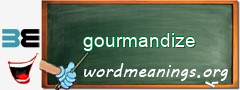 WordMeaning blackboard for gourmandize